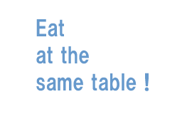 Eat at the same table!
